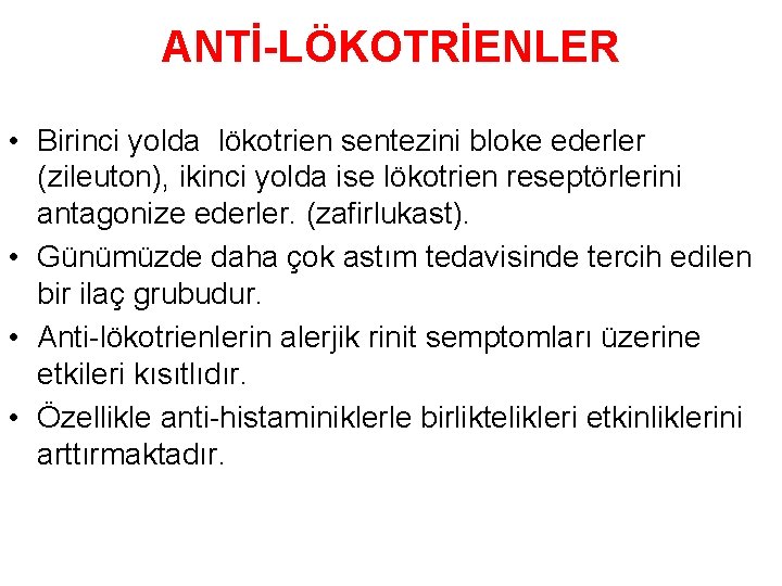 ANTİ-LÖKOTRİENLER • Birinci yolda lökotrien sentezini bloke ederler (zileuton), ikinci yolda ise lökotrien reseptörlerini