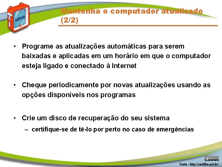 Mantenha o computador atualizado (2/2) • Programe as atualizações automáticas para serem baixadas e