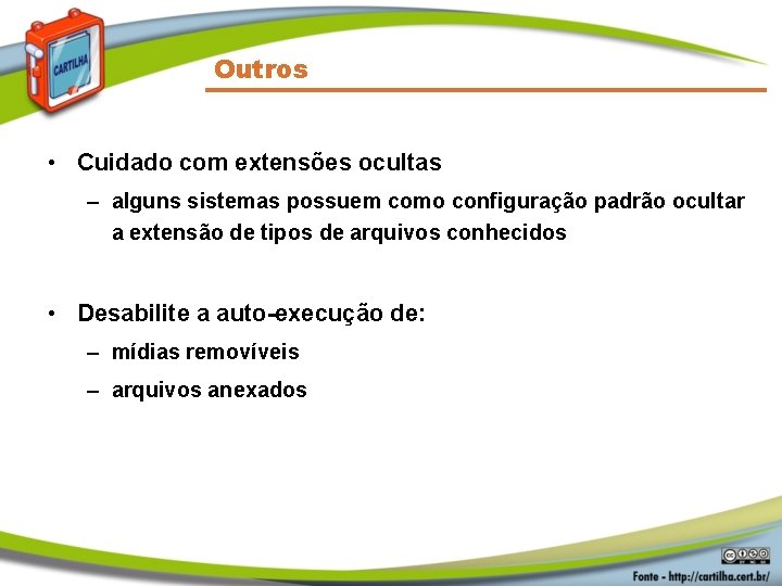 Outros • Cuidado com extensões ocultas – alguns sistemas possuem como configuração padrão ocultar