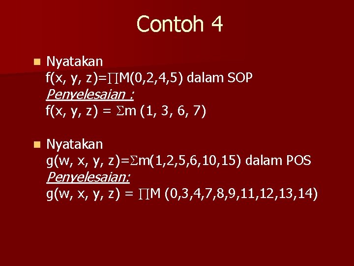 Contoh 4 n Nyatakan f(x, y, z)= M(0, 2, 4, 5) dalam SOP Penyelesaian