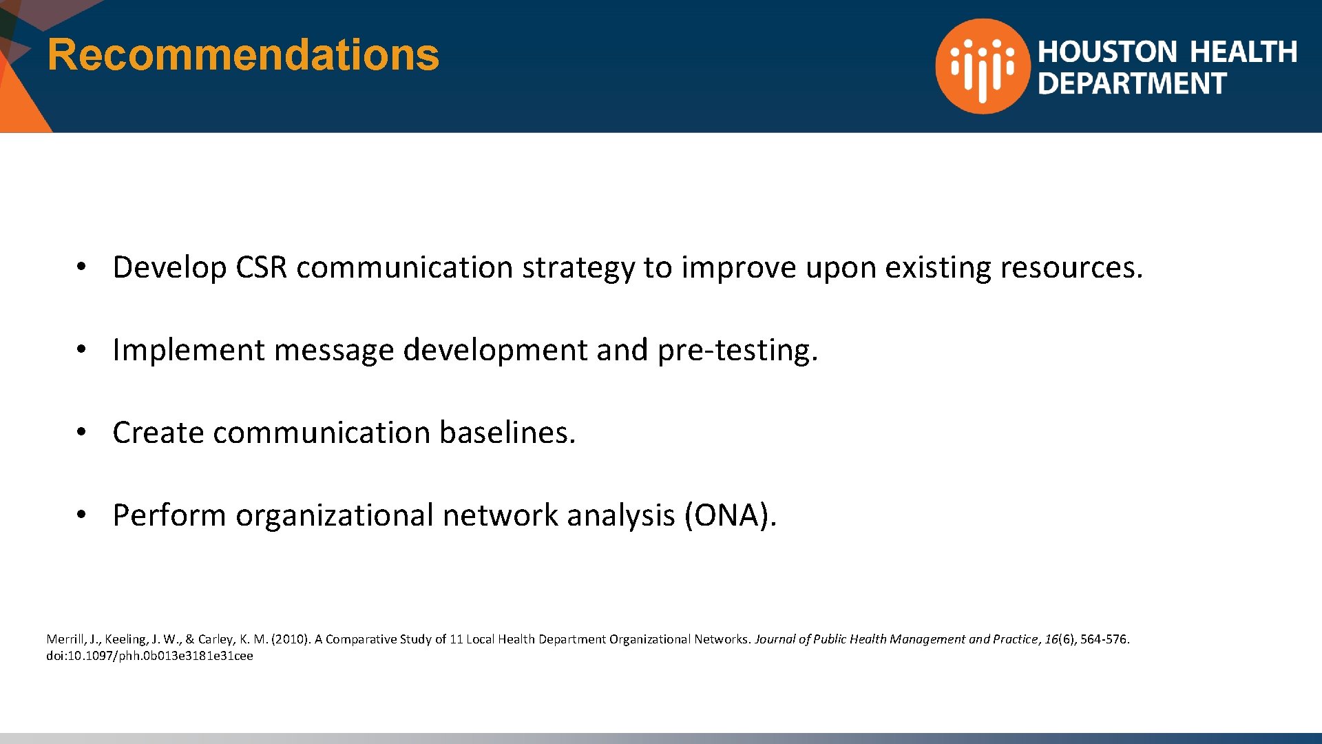Recommendations • Develop CSR communication strategy to improve upon existing resources. • Implement message