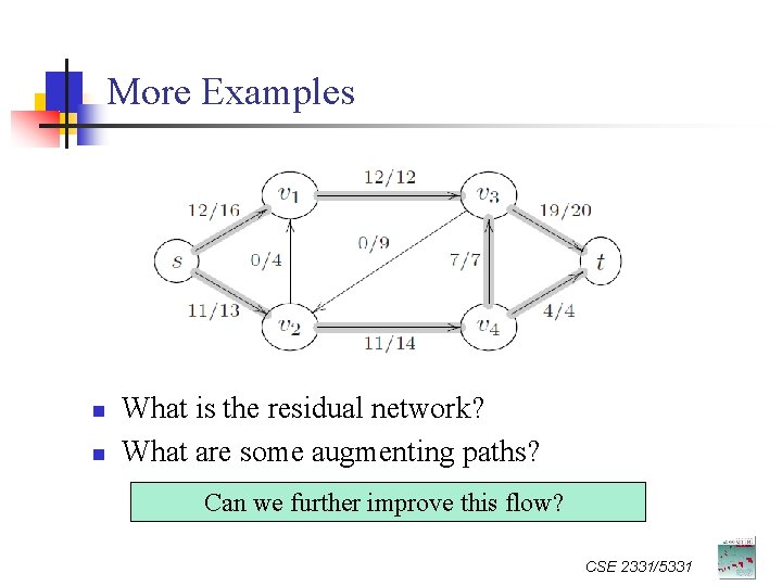 More Examples n n What is the residual network? What are some augmenting paths?