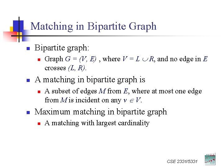 Matching in Bipartite Graph n Bipartite graph: n n A matching in bipartite graph