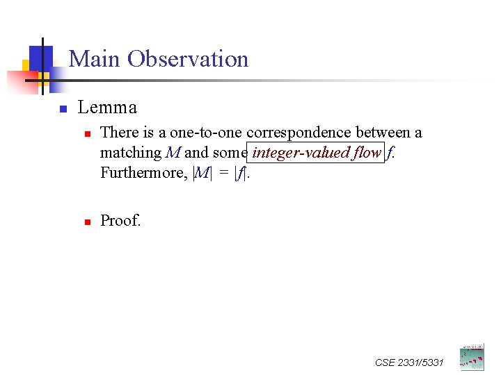 Main Observation n Lemma n n There is a one-to-one correspondence between a matching