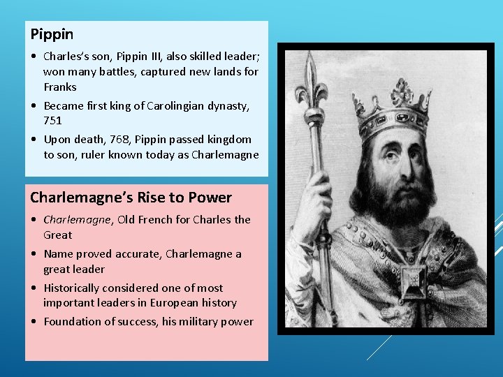 Pippin • Charles’s son, Pippin III, also skilled leader; won many battles, captured new