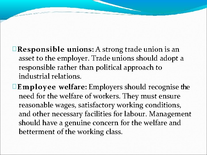 � Responsible unions: A strong trade union is an asset to the employer. Trade