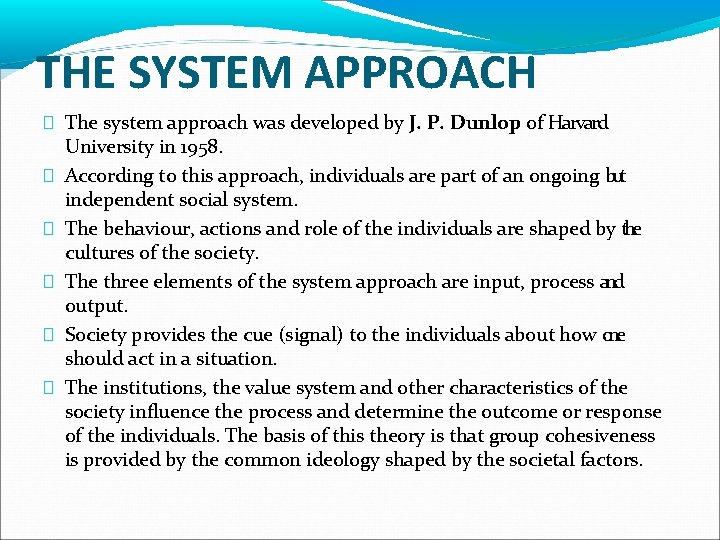 THE SYSTEM APPROACH � The system approach was developed by J. P. Dunlop of