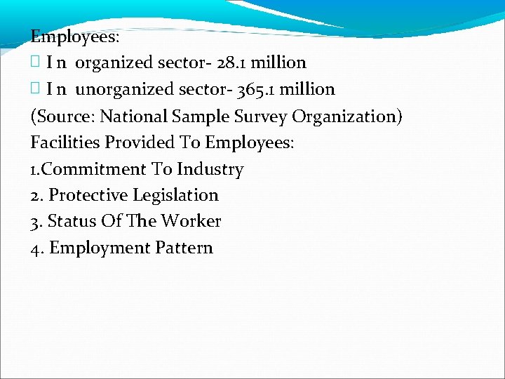Employees: � I n organized sector- 28. 1 million � I n unorganized sector-