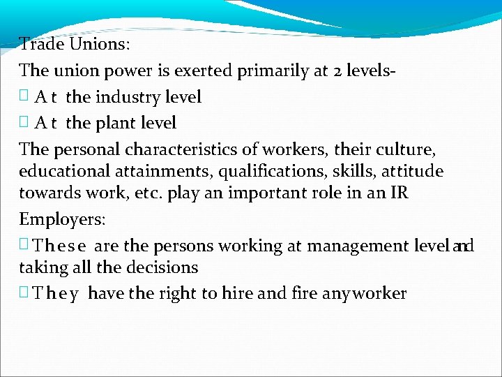 Trade Unions: The union power is exerted primarily at 2 levels� A t the