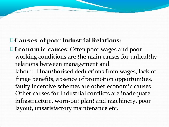 � Causes of poor Industrial Relations: � Economic causes: Often poor wages and poor