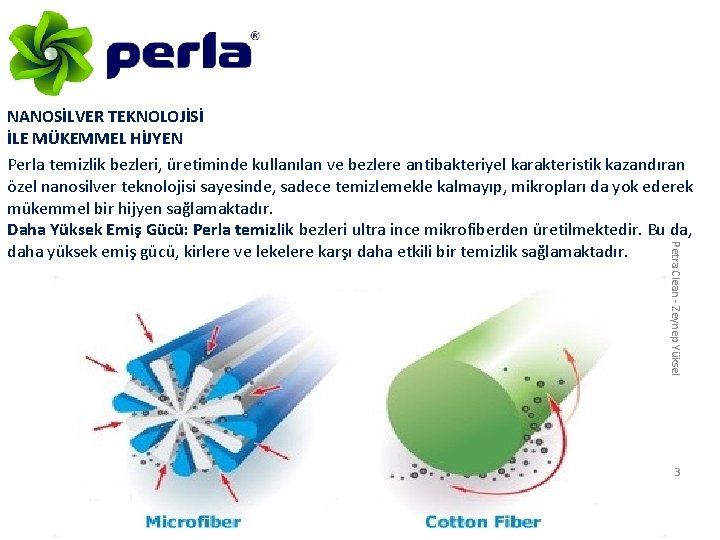 Petra Clean - Zeynep Yüksel NANOSİLVER TEKNOLOJİSİ İLE MÜKEMMEL HİJYEN Perla temizlik bezleri, üretiminde