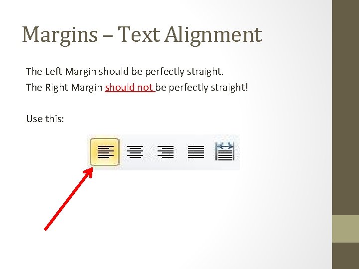 Margins – Text Alignment The Left Margin should be perfectly straight. The Right Margin