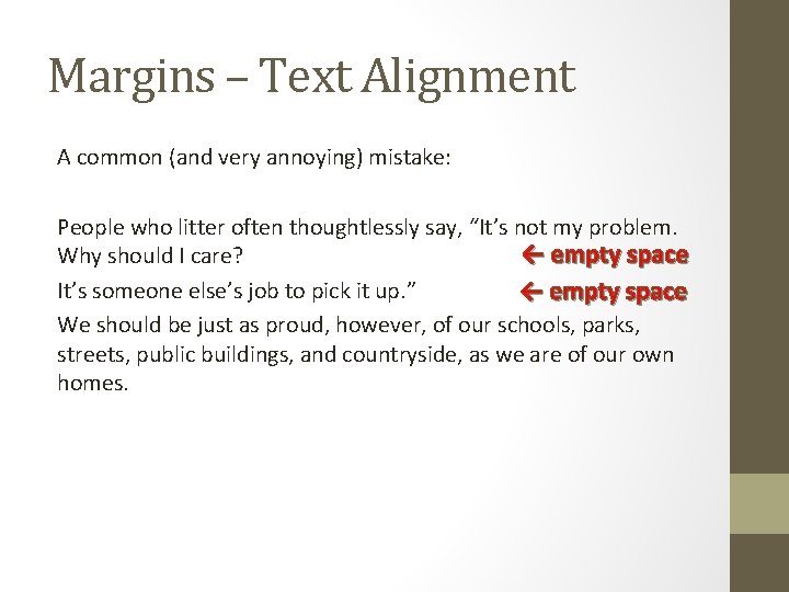 Margins – Text Alignment A common (and very annoying) mistake: People who litter often