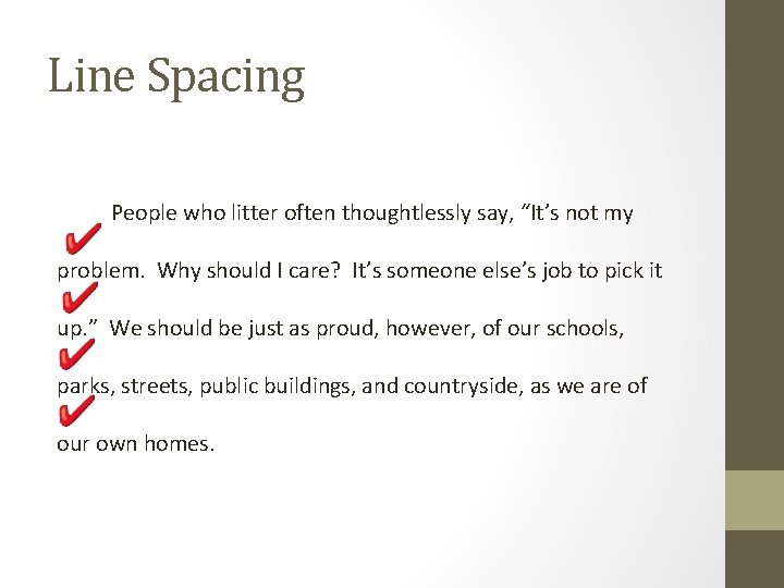 Line Spacing People who litter often thoughtlessly say, “It’s not my problem. Why should