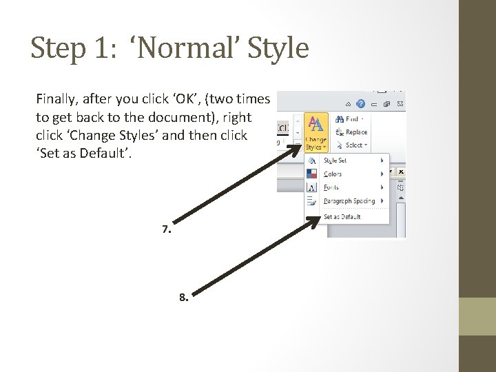 Step 1: ‘Normal’ Style Finally, after you click ‘OK’, (two times to get back