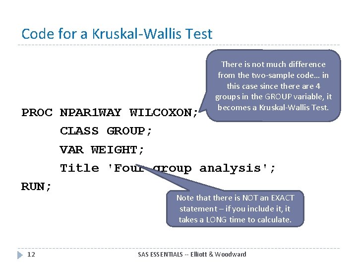 Code for a Kruskal-Wallis Test There is not much difference from the two-sample code… Code for a Kruskal-Wallis Test There is not much difference from the two-sample code…