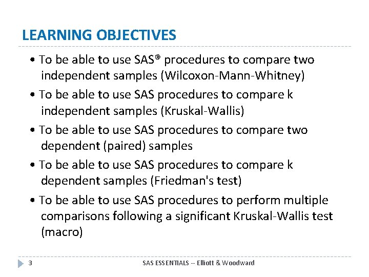 LEARNING OBJECTIVES • To be able to use SAS® procedures to compare two independent LEARNING OBJECTIVES • To be able to use SAS® procedures to compare two independent