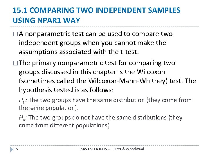 15. 1 COMPARING TWO INDEPENDENT SAMPLES USING NPAR 1 WAY � A nonparametric test 15. 1 COMPARING TWO INDEPENDENT SAMPLES USING NPAR 1 WAY � A nonparametric test