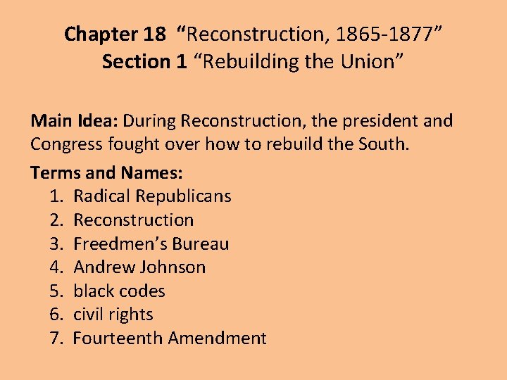 Chapter 18 “Reconstruction, 1865 -1877” Section 1 “Rebuilding the Union” Main Idea: During Reconstruction,