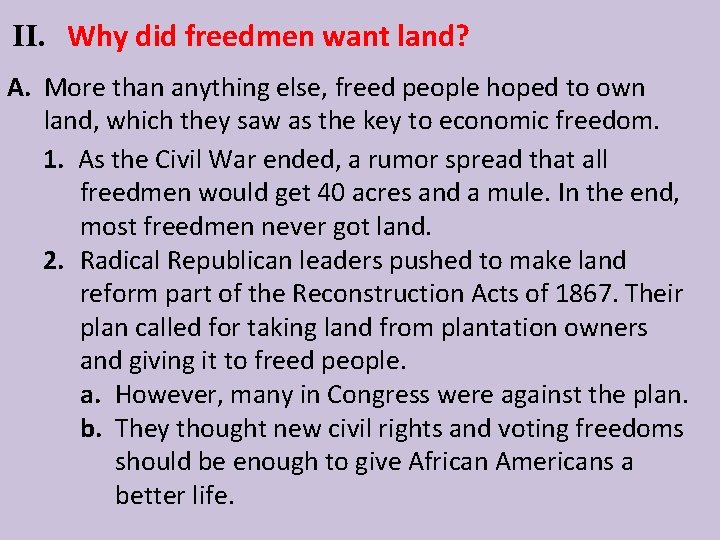 II. Why did freedmen want land? A. More than anything else, freed people hoped