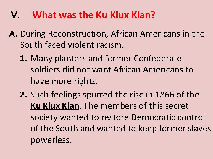 V. What was the Ku Klux Klan? A. During Reconstruction, African Americans in the