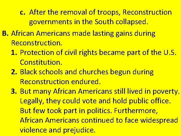 c. After the removal of troops, Reconstruction governments in the South collapsed. B. African