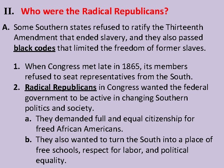 II. Who were the Radical Republicans? A. Some Southern states refused to ratify the