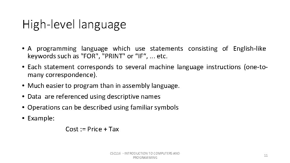 High-level language • A programming language which use statements consisting of English-like keywords such High-level language • A programming language which use statements consisting of English-like keywords such