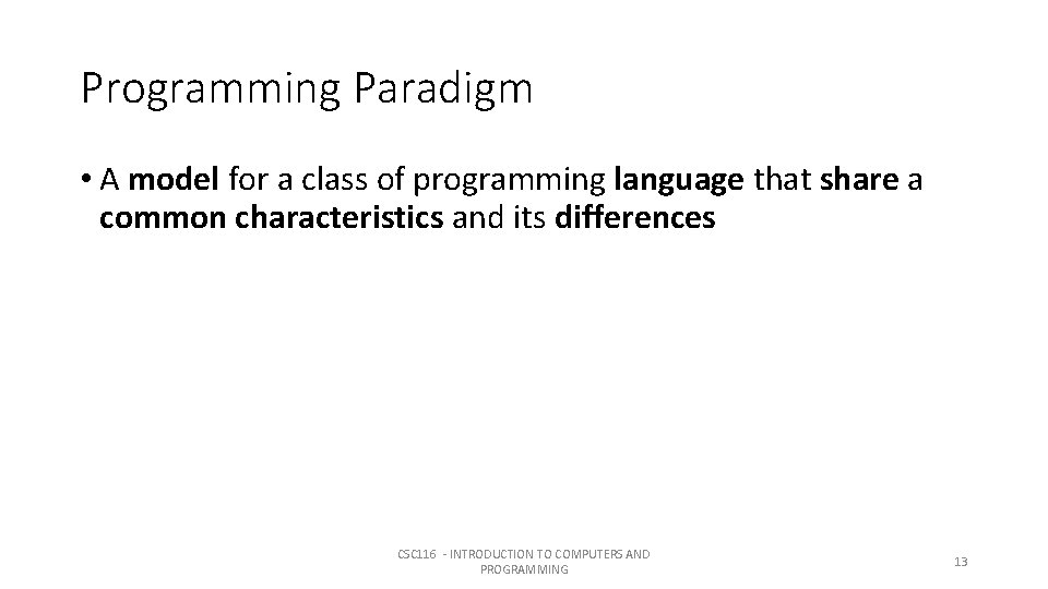Programming Paradigm • A model for a class of programming language that share a Programming Paradigm • A model for a class of programming language that share a