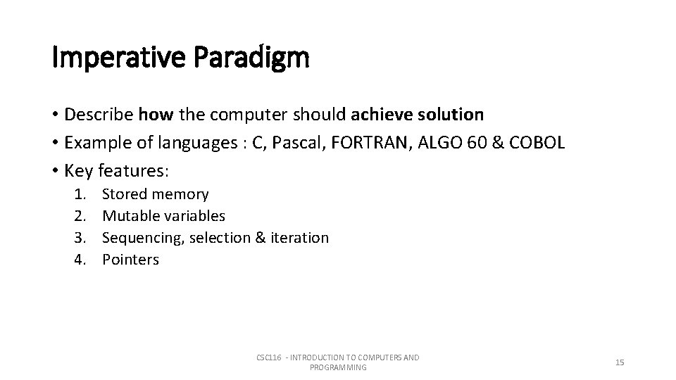 Imperative Paradigm • Describe how the computer should achieve solution • Example of languages Imperative Paradigm • Describe how the computer should achieve solution • Example of languages