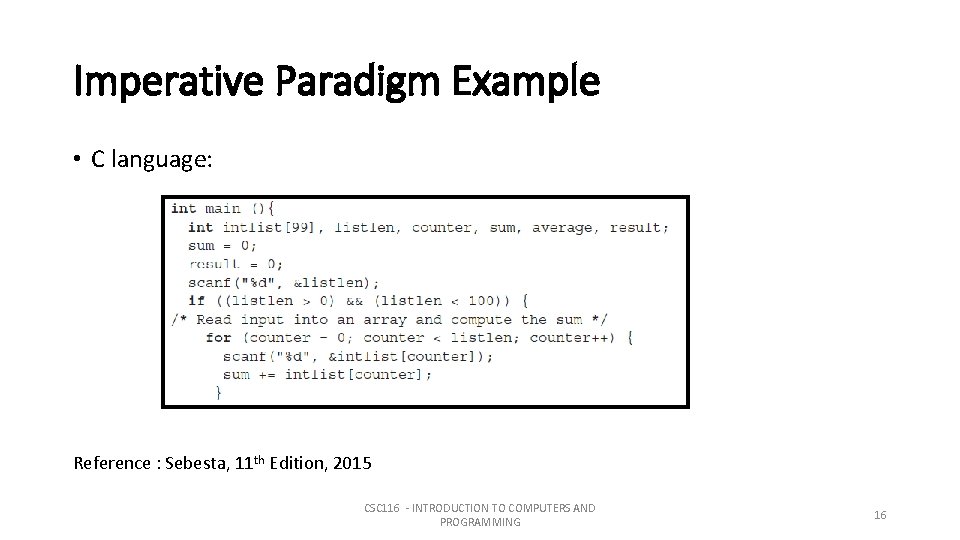 Imperative Paradigm Example • C language: Reference : Sebesta, 11 th Edition, 2015 CSC Imperative Paradigm Example • C language: Reference : Sebesta, 11 th Edition, 2015 CSC