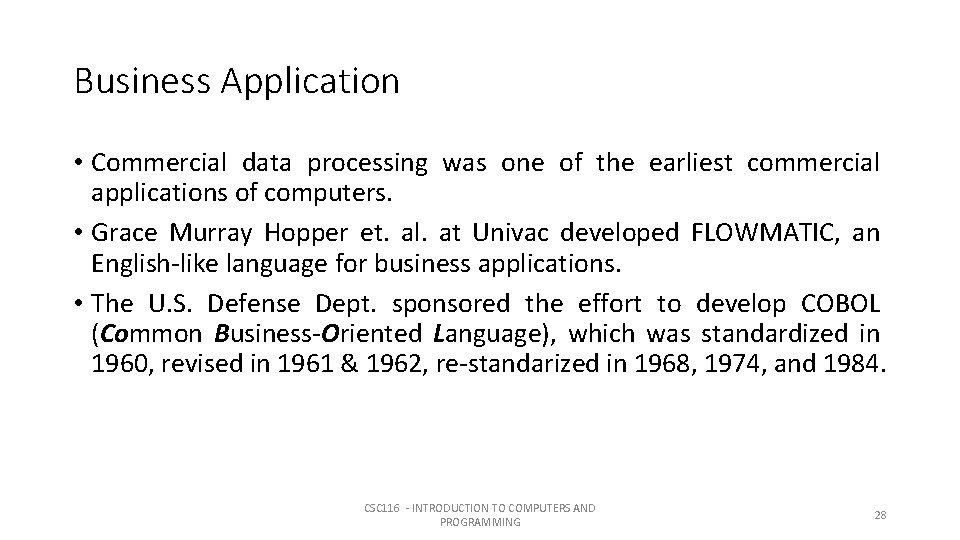 Business Application • Commercial data processing was one of the earliest commercial applications of Business Application • Commercial data processing was one of the earliest commercial applications of