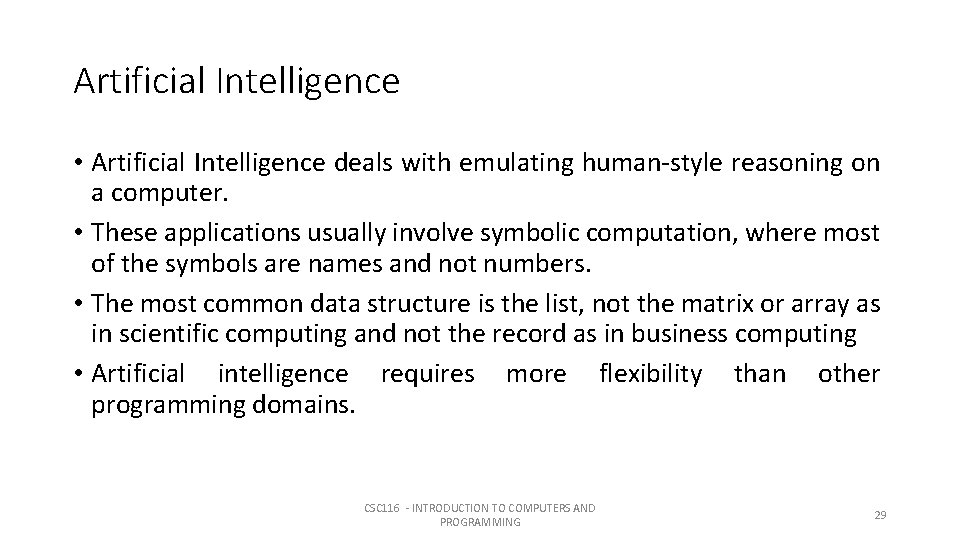 Artificial Intelligence • Artificial Intelligence deals with emulating human-style reasoning on a computer. • Artificial Intelligence • Artificial Intelligence deals with emulating human-style reasoning on a computer. •