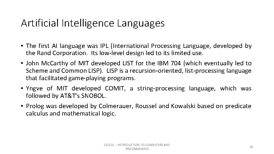 Artificial Intelligence Languages • The first AI language was IPL (International Processing Language, developed Artificial Intelligence Languages • The first AI language was IPL (International Processing Language, developed