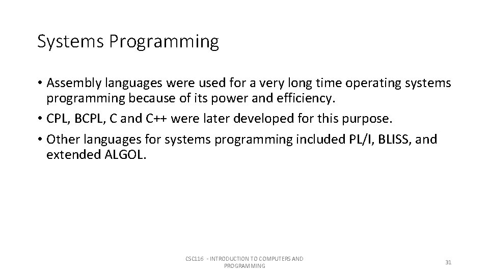 Systems Programming • Assembly languages were used for a very long time operating systems Systems Programming • Assembly languages were used for a very long time operating systems