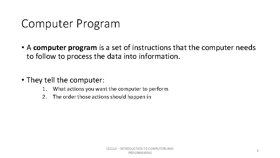 Computer Program • A computer program is a set of instructions that the computer Computer Program • A computer program is a set of instructions that the computer