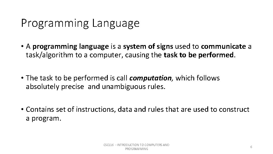 Programming Language • A programming language is a system of signs used to communicate Programming Language • A programming language is a system of signs used to communicate