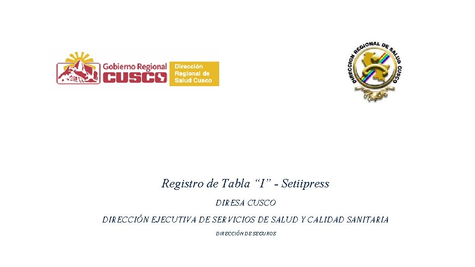 Registro de Tabla “I” - Setiipress DIRESA CUSCO DIRECCIÓN EJECUTIVA DE SERVICIOS DE SALUD