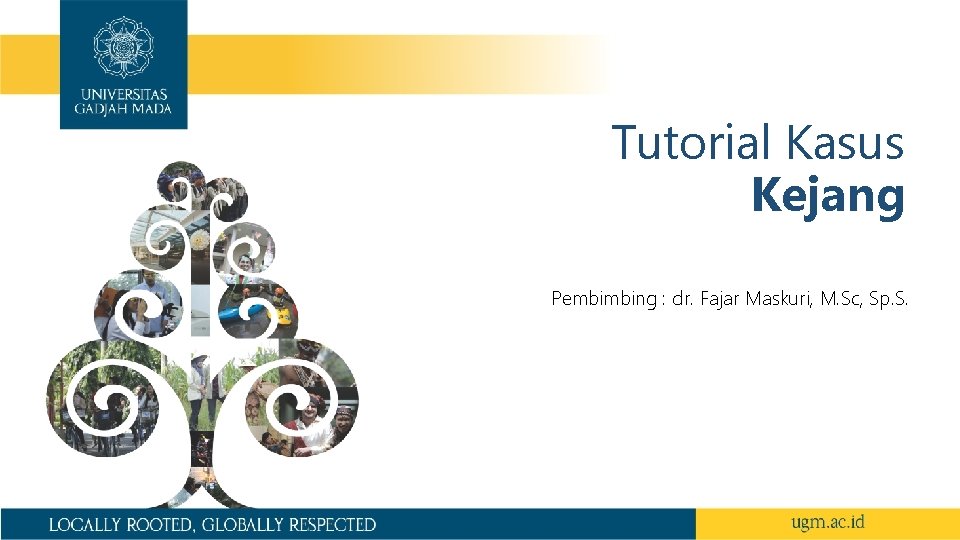 Tutorial Kasus Kejang Pembimbing : dr. Fajar Maskuri, M. Sc, Sp. S. 