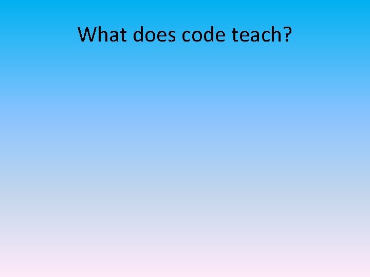 What does code teach? 