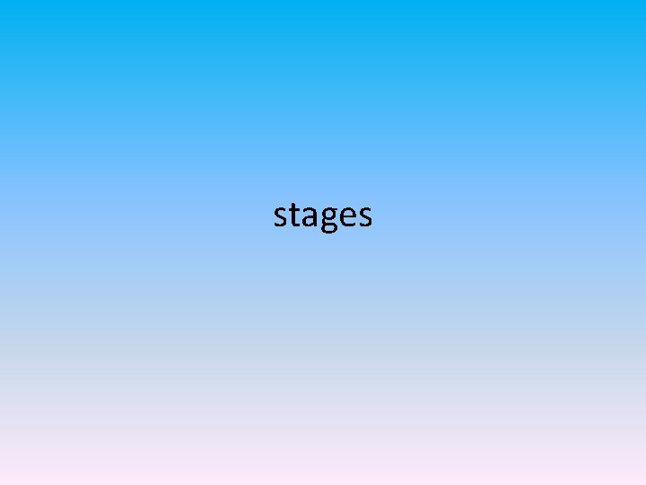 stages 