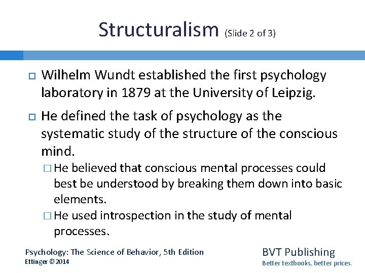 Structuralism (Slide 2 of 3) Wilhelm Wundt established the first psychology laboratory in 1879
