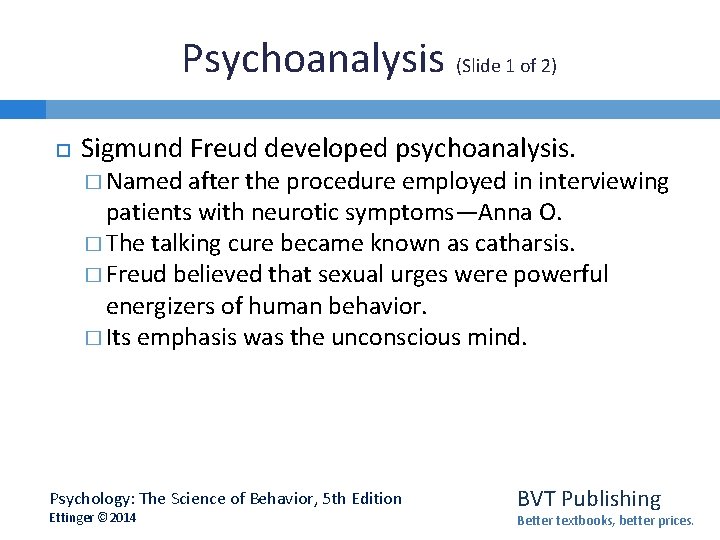 Psychoanalysis (Slide 1 of 2) Sigmund Freud developed psychoanalysis. � Named after the procedure
