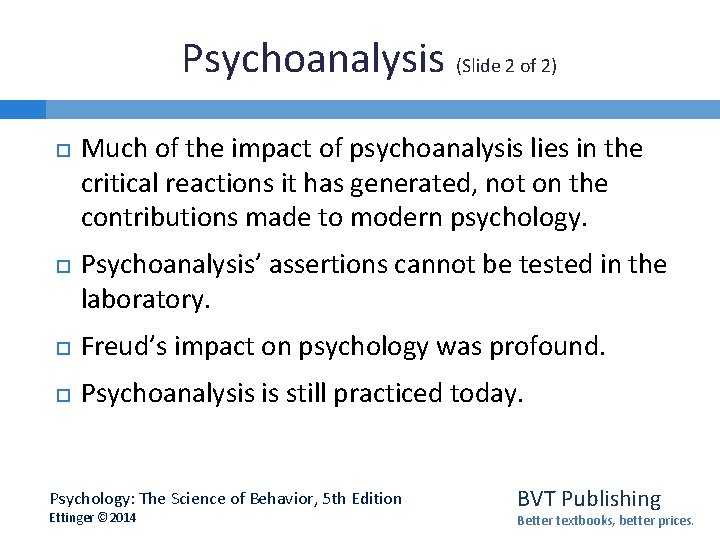 Psychoanalysis (Slide 2 of 2) Much of the impact of psychoanalysis lies in the