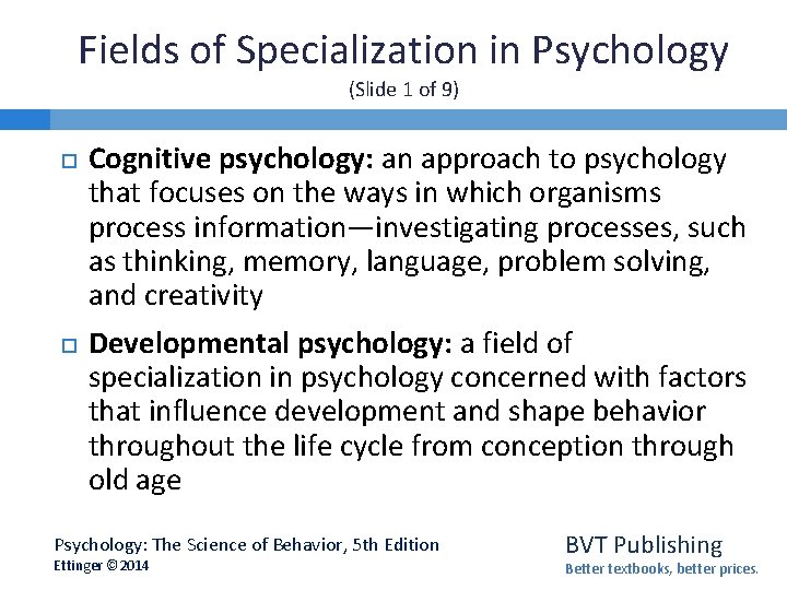 Fields of Specialization in Psychology (Slide 1 of 9) Cognitive psychology: an approach to