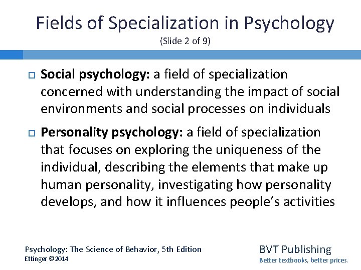Fields of Specialization in Psychology (Slide 2 of 9) Social psychology: a field of