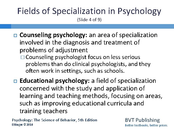 Fields of Specialization in Psychology (Slide 4 of 9) Counseling psychology: an area of