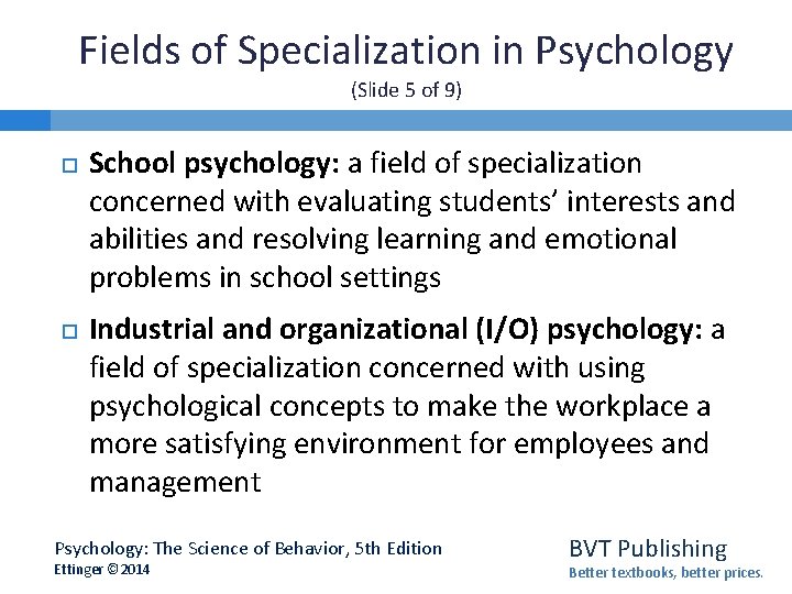 Fields of Specialization in Psychology (Slide 5 of 9) School psychology: a field of