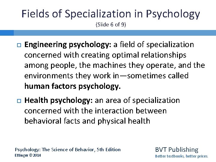 Fields of Specialization in Psychology (Slide 6 of 9) Engineering psychology: a field of