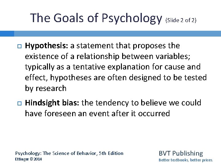 The Goals of Psychology (Slide 2 of 2) Hypothesis: a statement that proposes the